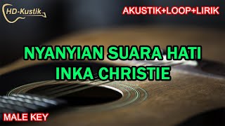 NYANYIAN SUARA HATI  INKA CHRISTIE  KARAOKE AKUSTIKLOOPLIRIK  MALE KEY NADA PRIA [upl. by Christina]