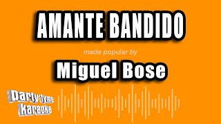 Miguel Bose  Amante Bandido Versión Karaoke [upl. by Sudoeht931]