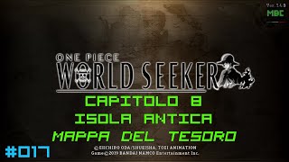 017 Capitolo 8 Isola Antica  Mappa del Tesoro  One Piece World Seeker [upl. by Vallery]