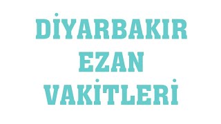 Diyarbakır Ezan Vakitleri  Namaz Saatleri [upl. by Doi]