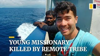 US missionary John Allen Chau killed with arrows by remote Indian Ocean tribe [upl. by Telford398]