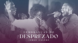 Jorge Calebe  Lembranças do desprezado Video Oficial [upl. by Felske164]