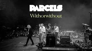 Parcels  Withorwithout Lyric Video [upl. by Gerhard]