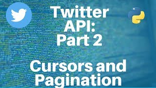 Twitter API with Python Part 2  Cursor and Pagination [upl. by Kinelski]