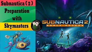 Subnautica  2  Preparation with Skymasters [upl. by Yadnil194]