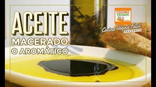 Aceite aromático o macerado  Cocina Vegan Fácil [upl. by Ninerb]