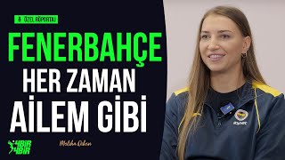 Paris 2024 hedefi Lavarini’yle yeni rolü Fenerbahçe taraftarı Ablalık I Meliha Diken Anlatıyor [upl. by Aiduan]