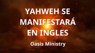 Yahweh Se Manifestara LETRA EN INGLES Oasis Ministry [upl. by Alethea914]