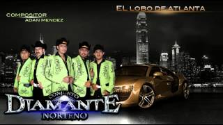 El Lobo de Atlanta  Conjunto Diamante Norteno 2013 [upl. by Nedda518]