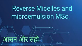 Reverse Micelles  Microemulsion MSc [upl. by Novla]