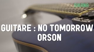 Apprendre à jouer Orson  No Tomorrow à la guitare [upl. by Ahsak]