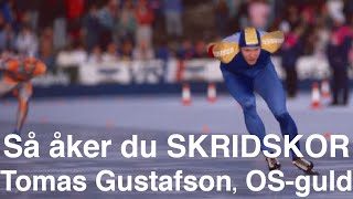 Hur åker man SKRIDSKOR Tomas Gustafson  3 OS guld amp 2 världsrekord Del 1 [upl. by Enyahc586]