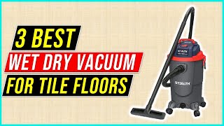 ✅Best wet dry vacuum for tile floors In 2023  3 Best wet dry vacuum for tile floors [upl. by Kendyl]