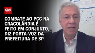 Combate ao PCC na Cracolândia é feito em conjunto diz portavoz da prefeitura de SP  LIVE CNN [upl. by Dempsey]