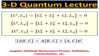 3D Quantum Lecture 2 Orbital Angular Momentum Primer Definition Commutation etc [upl. by Liponis]