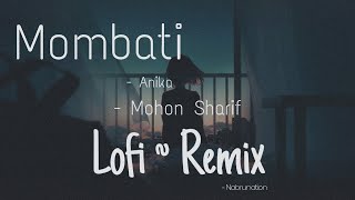 Mombati Lofi Remix  Mohon Sharif  Dhakaiya Dose featuring Anika  NabruNation [upl. by Willi261]