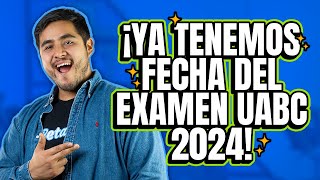 ¡Última Hora Conoce las fechas importantes para el Examen de Admisión UABC 2024 [upl. by Herr]