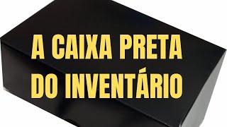 A CAIXA PRETA DO INVENTÁRIO [upl. by Cornelie]