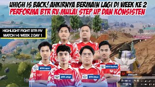 UHIGH IS BACK BTR RV MULAI STEP UP amp KONSISTEN  HIGHLIGHT FIGHT BTR RV MATCH 16 WEEK 2 DAY 1 [upl. by Raychel]