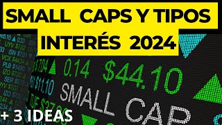 ACCIONES SMALL CAPS Y TIPOS DE INTERÉS PARA 2024  3 IDEAS🔥 [upl. by Ahsaek]