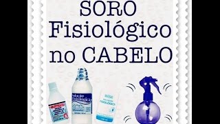 BENEFICIOS DO SORO FISIOLÓGICO NO CABELO [upl. by Aihsotal]