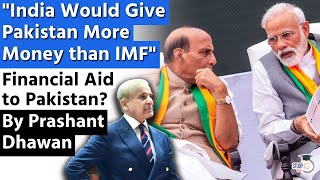 India Would Give Pakistan More Money than IMF  Indias Financial Aid to Pakistan [upl. by Rosene963]