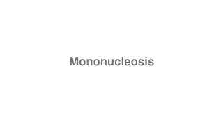 How to Pronounce quotMononucleosisquot [upl. by Pasco]