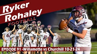 Ryker Rohaley Ep 91 Willamette vs Churchill 102124 [upl. by Reamy]