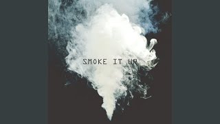 Smoke It Up [upl. by Wind]