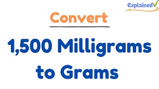 How to Convert 1500 Milligrams to Grams 1500mg to g [upl. by Ennaeed]