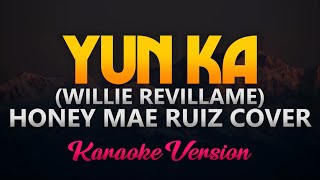 Yun Ka Willie Revillame  Honey Mae Ruiz Cover KaraokeInstrumental [upl. by Stephine]