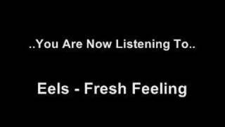 Eels  Fresh Feeling [upl. by Seira]