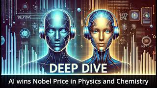 Deep Dive AI wins Nobel Prices in Physics and Chemistry  Podcast by NotebookLM [upl. by Fiann]