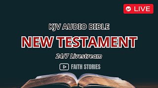 🔴 247 KJV Audio Bible LIVE  New Testament [upl. by Roselani466]