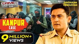 कैसे दिनदहाड़े कानपुर के एक Bank में हुई लूट  Crime Patrol Series  TV Serial Episode [upl. by Metzgar]