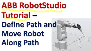 How to Define Path and Move Robot Along a Path in ABB Robot Studio [upl. by Ehrenberg211]