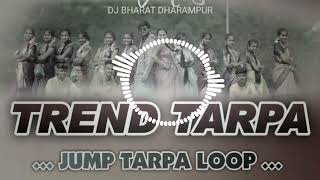 New song TrenD TARpa Jump Tarpa Loop DJ KARAN DJ Bharat DHARAMPUR [upl. by Haraz]