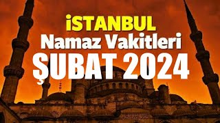 İstanbul Namaz Vakitleri  ŞUBAT 2024 [upl. by Lawler]