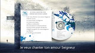 Je veux chanter ton amour Seigneur [upl. by Violeta259]