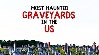 Most Haunted Graveyards in the US [upl. by Casimir]