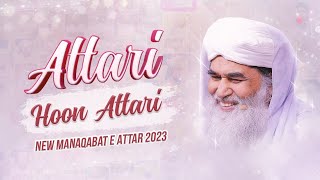 Attari Hoon Attari  New Manaqabat E Attar 2023  Dawateislami India [upl. by Ardnekal947]