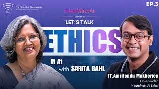 Ep 03 lets Talk Ethics in AI with Sarita Bahl Ft Amritendu Mukherjee [upl. by Ettolrahc]