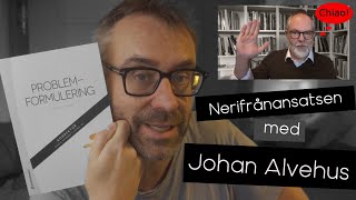 Problemformulering  Nerifrånansatsen med Johan Alvehus [upl. by Llehcal]