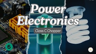 Power Electronics  Class C chopper BasicsWaveform Applications සිංහල  Sinhala [upl. by Boardman]