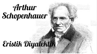 Arthur Schopenhauer Eristik Diyalektik Sesli Kitap [upl. by Aciamaj672]