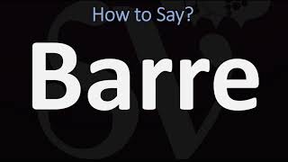 How to Pronounce Barre CORRECTLY [upl. by Hildagarde]