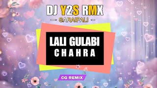 Lali gulabi chahra raja  Cg Dj Remix  DJ Y2S RMX SARAIPALI [upl. by Laurella]