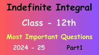 Indefinite Integral  Class 12  Maths  Most Important Questions  2024  25  Part1 [upl. by Trofmoc]