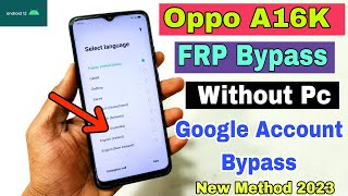 Oppo A16K FRP Bypass Android 1112 Update  Oppo A16K Google Account Bypass Without Pc  100 OK [upl. by Airbmac]