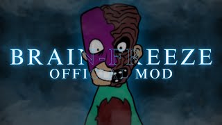 BRAINFREEZE OFFICIAL MOD [upl. by Stormi555]